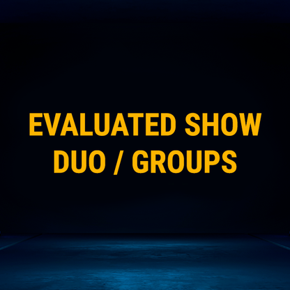 EVALUATED SHOW DUOS / GROUPS